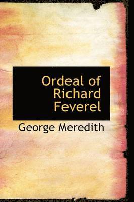 George Meredith - Ordeal of Richard Feverel, Inbunden