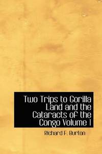 bokomslag Two Trips to Gorilla Land and the Cataracts of the Congo Volume 1