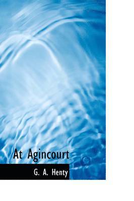 G A Henty - At Agincourt, Inbunden