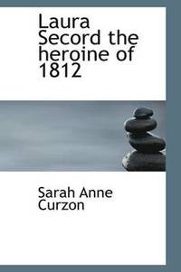 bokomslag Laura Secord the heroine of 1812