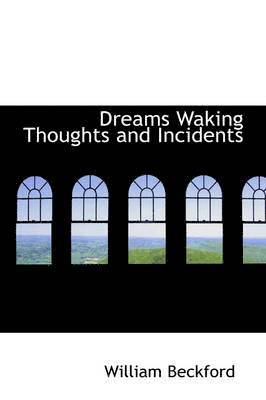 William Beckford - Dreams Waking Thoughts and Incidents, Inbunden