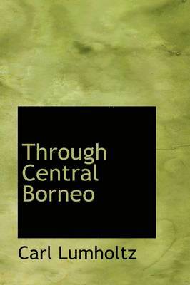 Through Central Borneo 1