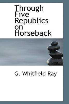 Through Five Republics on Horseback 1