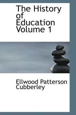 Ellwood Patterson Cubberley - History of Education Volume 1, Inbunden