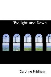 bokomslag Twilight and Dawn
