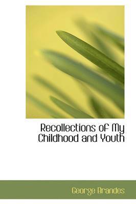George Brandes - Recollections of My Childhood and Youth, Inbunden