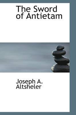 Joseph A Altsheler - Sword of Antietam, Inbunden