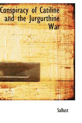 Sallust - Conspiracy of Catiline and the Jurgurthine War, Inbunden