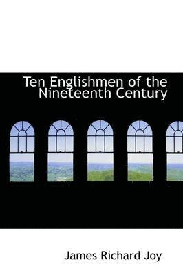 James Richard Joy - Ten Englishmen of the Nineteenth Century, Inbunden