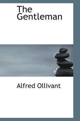 Alfred Ollivant - Gentleman, Inbunden