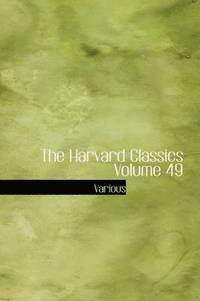 bokomslag The Harvard Classics Volume 49