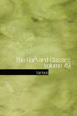 bokomslag The Harvard Classics Volume 49