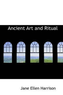 Jane Ellen Harrison - Ancient Art and Ritual, Inbunden