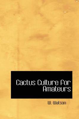 bokomslag Cactus Culture for Amateurs