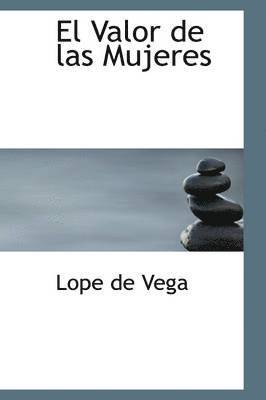 Lope de Vega - Valor de Las Mujeres, Inbunden