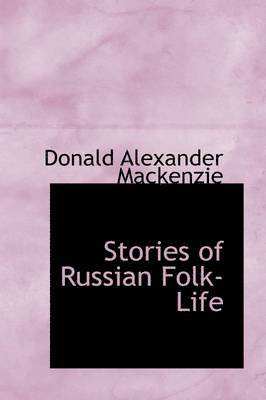 Donald Alexander MacKenzie - Stories of Russian Folk-Life, Inbunden