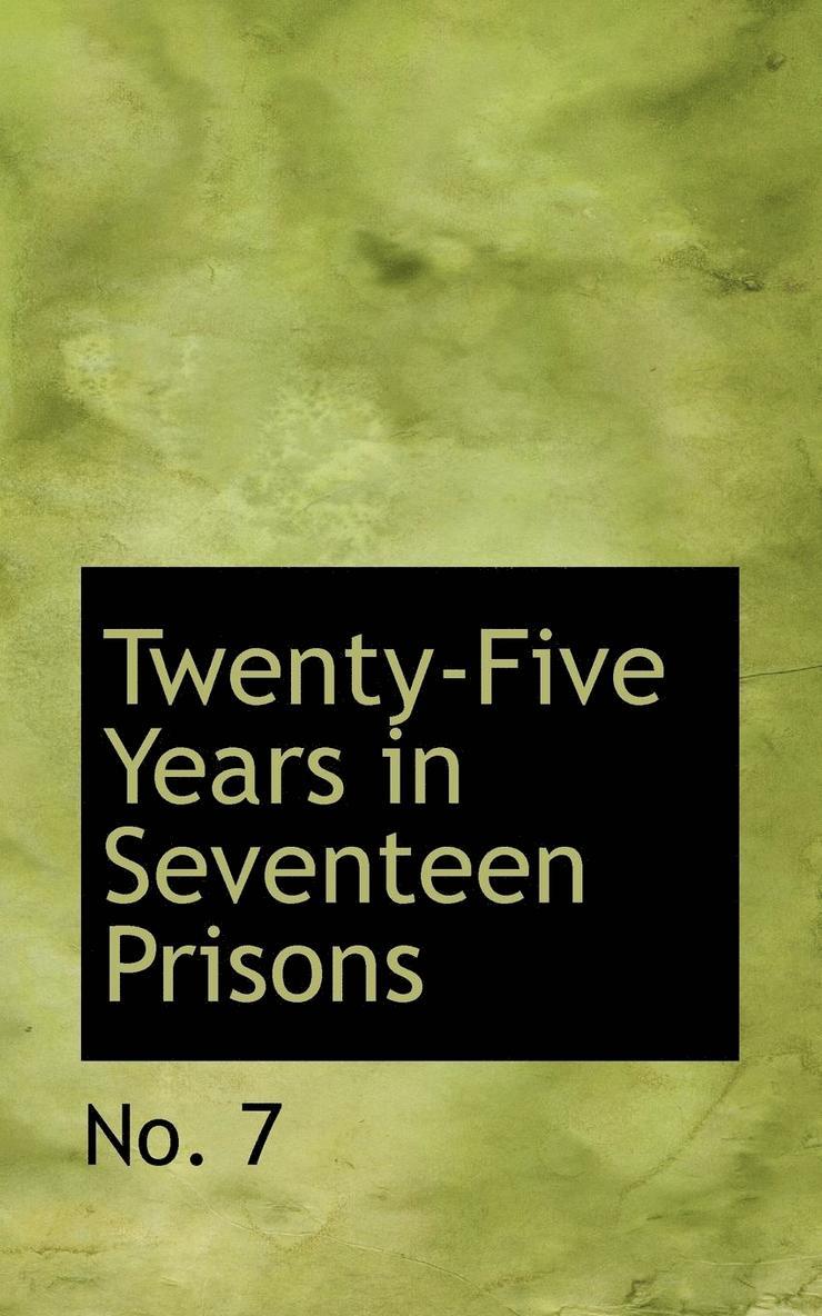Twenty-Five Years in Seventeen Prisons