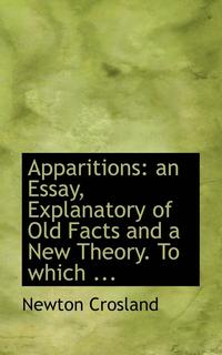 bokomslag Apparitions: An Essay, Explanatory of Old Facts and a New Theory. to Which ...