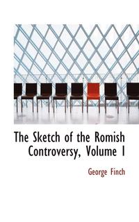 bokomslag The Sketch of the Romish Controversy, Volume I