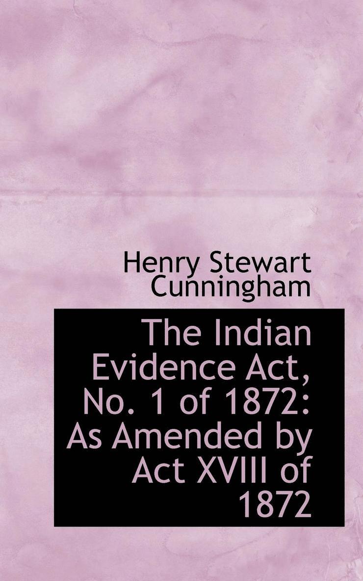 The Indian Evidence ACT, No. 1 of 1872 1