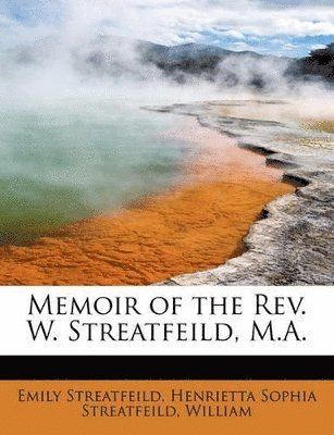 bokomslag Memoir of the REV. W. Streatfeild, M.A.