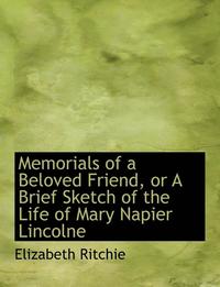 bokomslag Memorials of a Beloved Friend, or a Brief Sketch of the Life of Mary Napier Lincolne