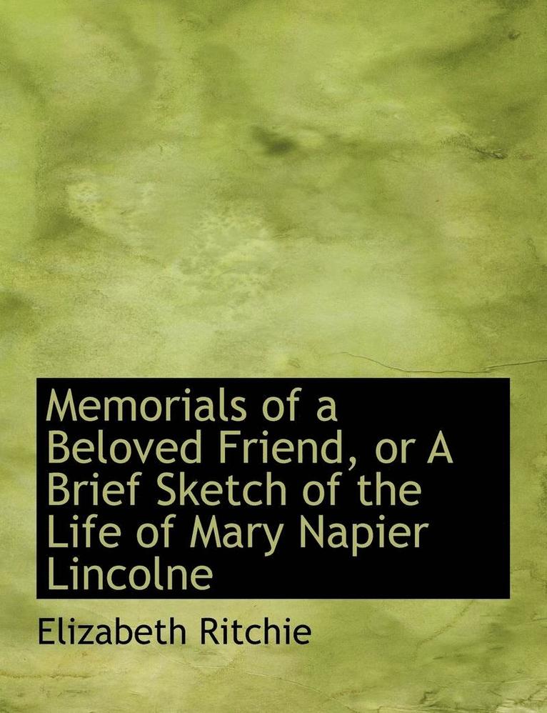 Memorials of a Beloved Friend, or a Brief Sketch of the Life of Mary Napier Lincolne 1