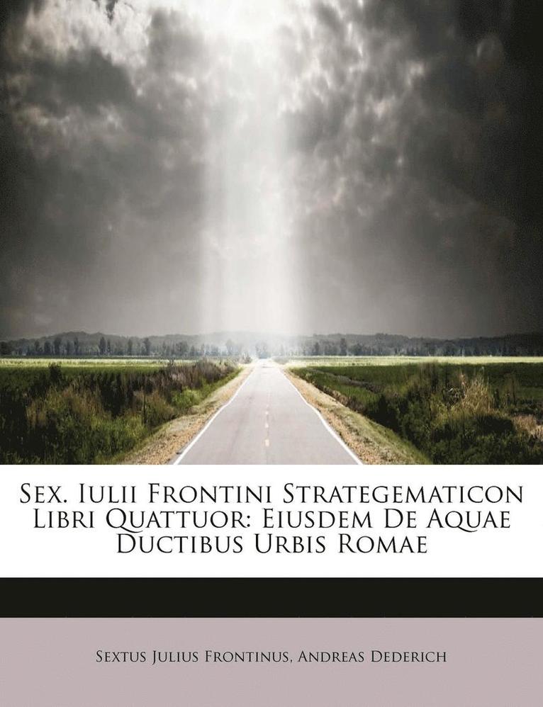 Sex. Iulii Frontini Strategematicon Libri Quattuor 1