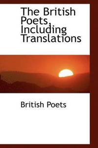 bokomslag The British Poets, Including Translations