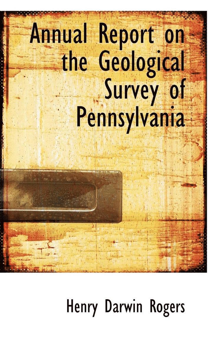 Annual Report on the Geological Survey of Pennsylvania 1