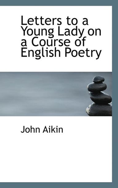 John Aikin - Letters to a Young Lady on a Course of English Poetry, Häftad
