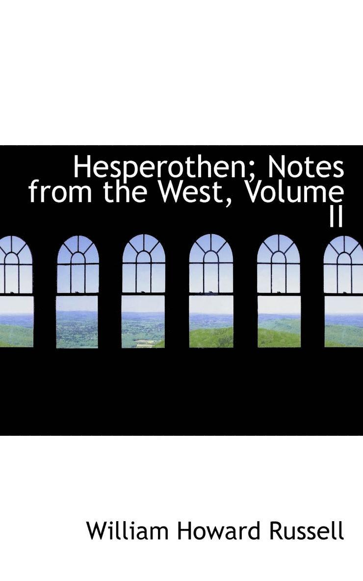 Hesperothen; Notes from the West, Volume II 1