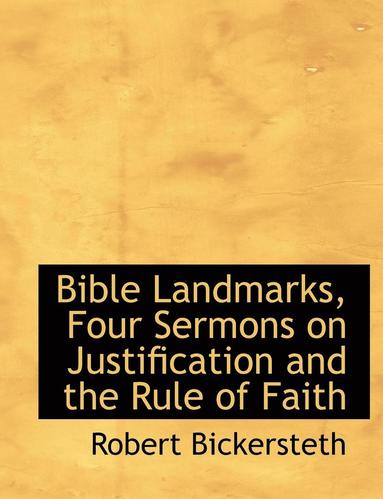 bokomslag Bible Landmarks, Four Sermons on Justification and the Rule of Faith