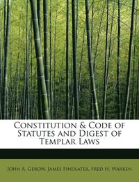 bokomslag Constitution & Code of Statutes and Digest of Templar Laws