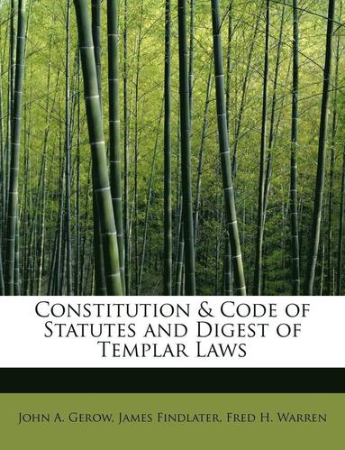 bokomslag Constitution & Code of Statutes and Digest of Templar Laws