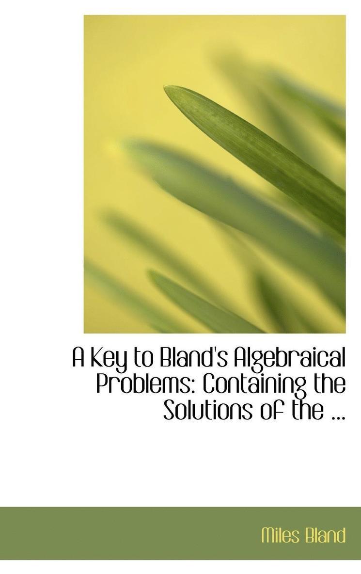 A Key to Bland's Algebraical Problems 1