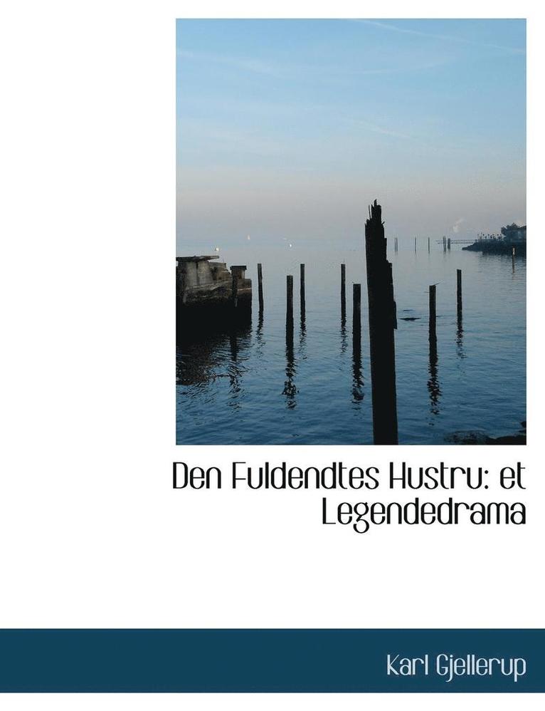 Den Fuldendtes Hustru: Et Legendedrama (Large Print Edition)
