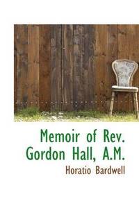 bokomslag Memoir of REV. Gordon Hall, A.M.