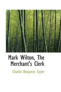 bokomslag Mark Wilton, the Merchant's Clerk