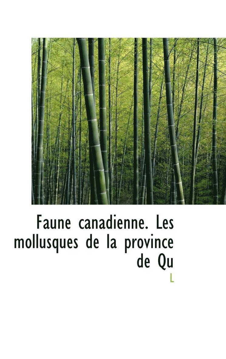 Faune Canadienne. Les Mollusques de La Province de Quacbec