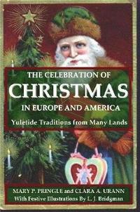 bokomslag The Celebration of Christmas In Europe and America: Yuletide Traditions from Many Lands