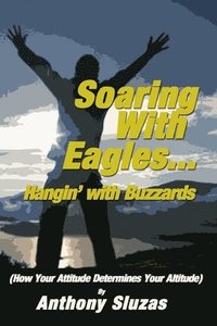 bokomslag Soaring With Eagles/Hangin' With Buzzards