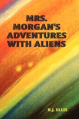 bokomslag Mrs. Morgan's Adventures with Aliens