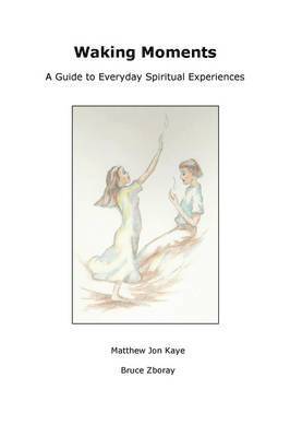 bokomslag Waking Moments: A Guide to Everyday Spiritual Experiences