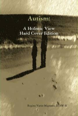 Autism: A Holistic View, Hard Cover Edition 1