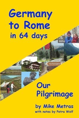 Mike Metras - Germany to Rome in 64 Days: Our Pilgrimage, Häftad