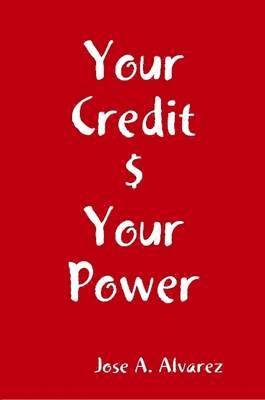 Jose A. Alvarez - Your Credit $ Your Power, Häftad. Tillgänglighet: Lägg i varukorg