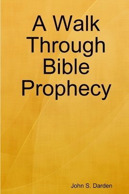 Walk Through Bible Prophecy 1
