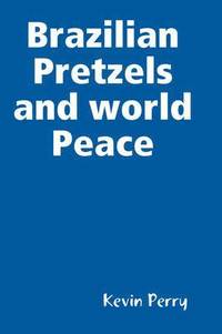 bokomslag Brazilian Pretzels and World Peace