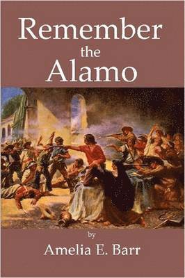 Amelia E. Barr - Remember the Alamo, Häftad